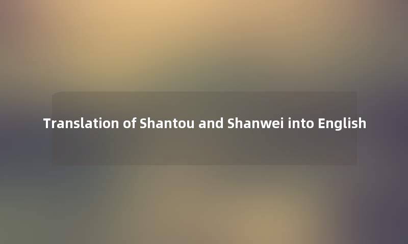 Translation of Shantou and Shanwei into English