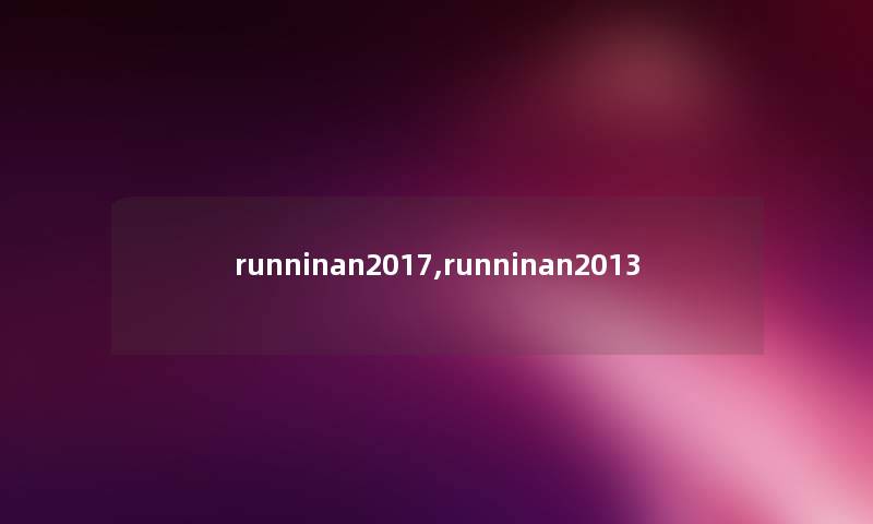 runninan2017,runninan2013